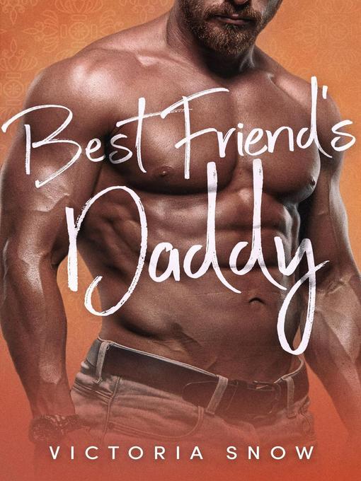 Title details for Best Friend's Daddy by Victoria Snow - Available